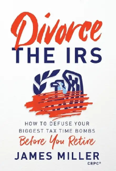 Divorce the IRS by James G. Miller
