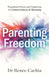Parenting Freedom: Transform Stress and Depletion to Connectedness & Meaning by Renee Cachia