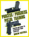 Process and Progress Pistol Training: Proven Methods to Structure Your Practice by Drew Estell