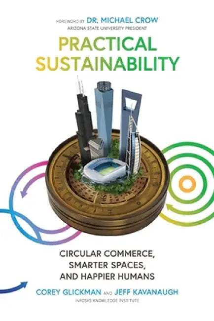 Practical Sustainability: Circular Commerce, Smarter Spaces and Happier Humans by Corey Glicmman