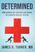 Determined: How Burned Out Doctors Can Thrive in a Broken Medical System by James D. Turner