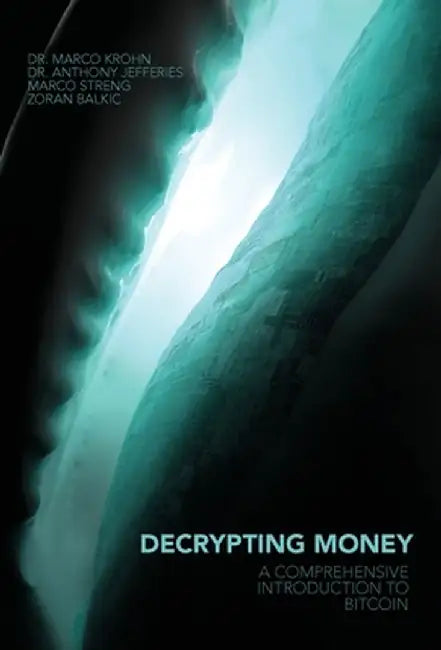 Decrypting Money: A Comprehensive Introduction to Bitcoin by Anthony Jefferies