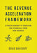 The Revenue Acceleration Framework: A Proven Roadmap to Transform and Dynamically Grow Your Business by Doug Davidoff