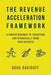 The Revenue Acceleration Framework: A Proven Roadmap to Transform and Dynamically Grow Your Business by Doug Davidoff