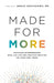 Made for More: Physician Entrepreneurs Who Live Life and Practice Medicine on Their Own Terms by Nneka Unachukwu