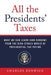 All the Presidents' Taxes: What We Can Learn (and Borrow) from the High-Stakes World of Presidential Tax-Paying by Charles Renwick