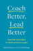 Coach Better, Lead Better: Coaching Excellence for School and District Leaders by Baiza, Melinda