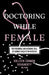 Doctoring While Female: The Personal and National Toll of Gender Inequity in Medicine by Kolleen Cannon Dougherty