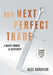 The Next Perfect Trade: A Magic Sword of Necessity by Alex Gurevich
