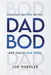 Dadbod: Focusing on You So You Are There for Them by Joe Wheeler