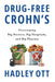 Drug-Free Crohn's: Overcoming Big Doctors, Big Hospitals, and Big Pharma by Hadley Ott