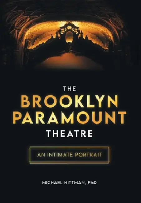The Brooklyn Paramount Theatre: An Intimate Portrait by Michael Hittman