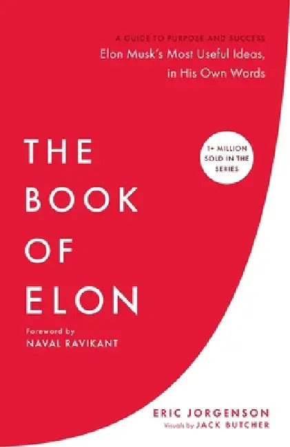 The Book of Elon: A Guide to Purpose and Success by Eric Jorgenson