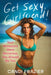 Get Sexy, Girlfriend!: Your Ancestors Were Attractive, You Should Be Too by Candi Frazier