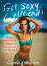 Get Sexy, Girlfriend!: Your Ancestors Were Attractive, You Should Be Too by Candi Frazier