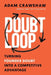 The Doubt Loop: Turning Founder Doubt into a Competitive Advantage by Adam Crawshaw