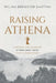 Raising Athena: A Mother and Daughter Attend West Point Thirty Years Apart by Mylinh Brewster Shattan