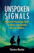 Unspoken Signals: Essential Parenting Skills to Raise Emotionally Secure Children by Yarona Boster