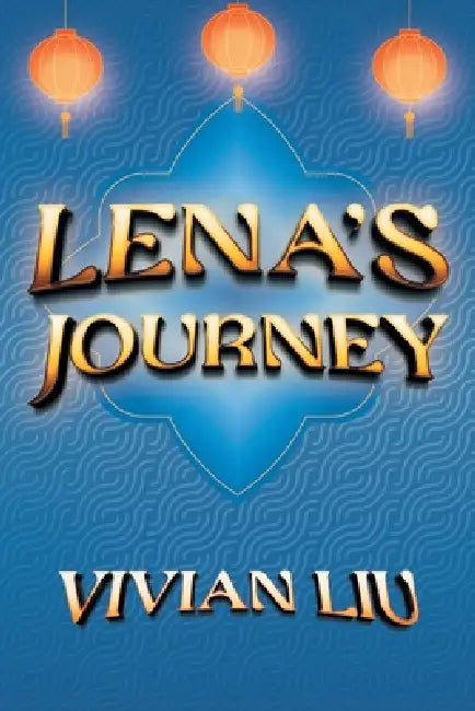 Lena's Journey by Vivian Liu