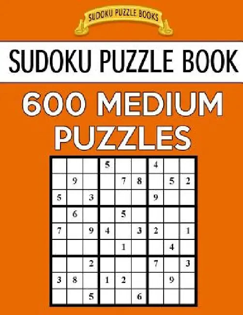 Sudoku Puzzle Book, 600 MEDIUM Puzzles: Single Difficulty Level For No Wasted Puzzles by Sudoku Puzzle Books