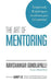 The Art of Mentoring: Simple tools & techniques to achieve your full potential by Ravishankar Gundlapalli