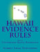 Hawaii Evidence Rules Courtroom Quick Reference: 2017 by Summit Legal Publishing