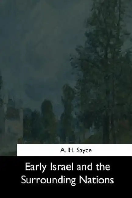 Early Israel and the Surrounding Nations by A. H. Sayce