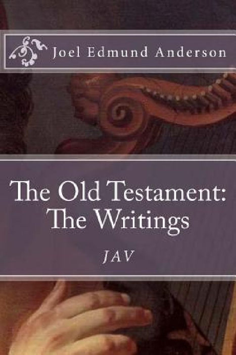 The Old Testament: The Writings by Joel Edmund Anderson