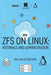 ZFS on Linux: Internals and Administration by Speirs Phd, William R.