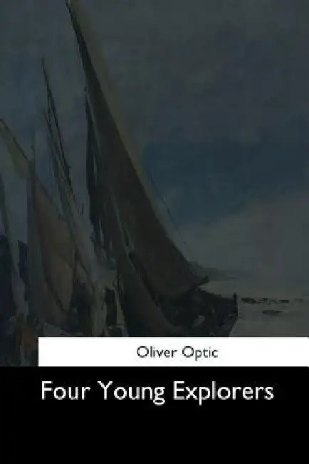 Four Young Explorers by Oliver Optic