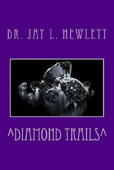 Diamond Trails by Jay L. Hewlett