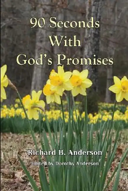 90 Seconds with God's Promises: Inspiration for Living Volume One by Paul R. Anderson
