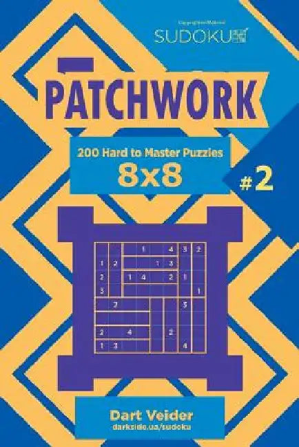 Sudoku Patchwork - 200 Hard to Master Puzzles 8x8 (Volume 2) by Dart Veider