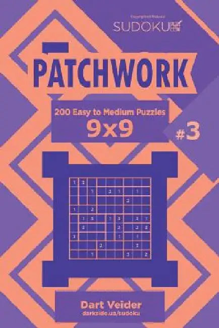 Sudoku Patchwork - 200 Easy to Medium Puzzles 9x9 (Volume 3) by Dart Veider