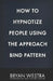 How To Hypnotize People Using The Approach Bind Pattern by Bryan Westra