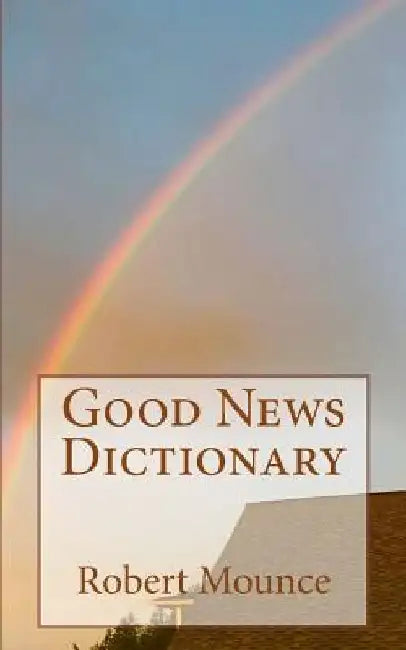 Good News Dictionary by Robert Mounce