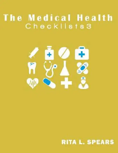 The medical checklist: Checklists, Forms, Resources and Straight Talk to help you provide by Rita L. Spears