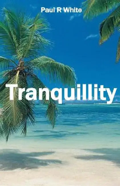 Tranquillity by Paul R. White