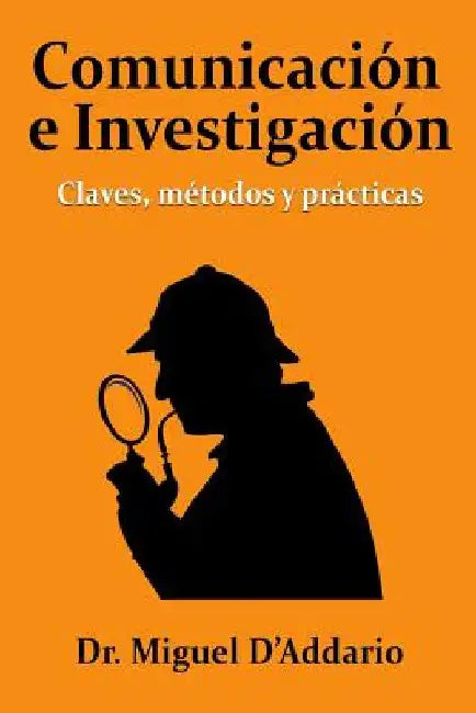 Comunicación e investigación: Claves, métodos y prácticas by D'Addario, Miguel