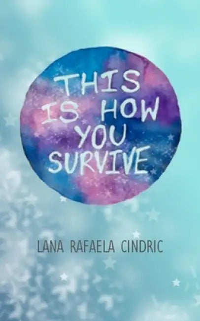 This Is How You Survive by Cindric, Lana Rafaela