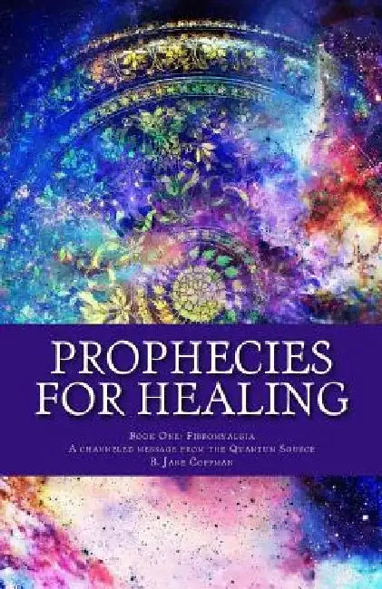 Prophecies for Healing: Fibromyalgia by B. Jane Coffman