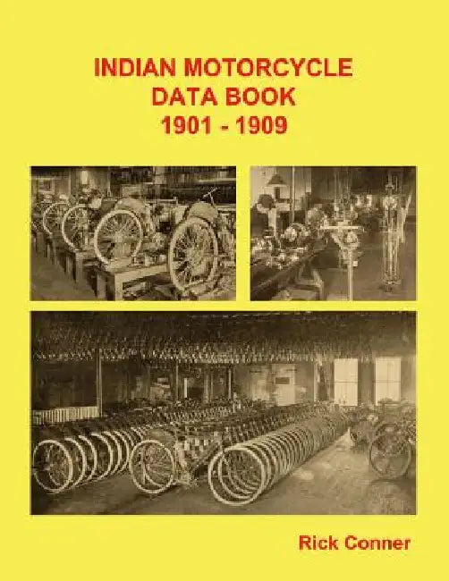 Indian Motorcycle Data Book 1901-1909 by Rick Conner