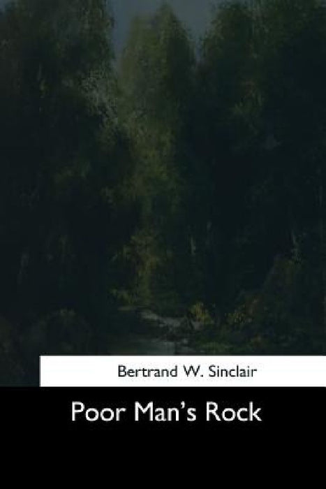 Poor Man's Rock by Bertrand W. Sinclair