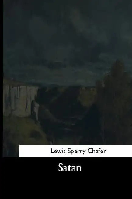 Satan by Lewis Sperry Chafer
