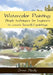 Watercolor Painting: Simple techniques for beginners to create beautiful paintings by Irma Neely