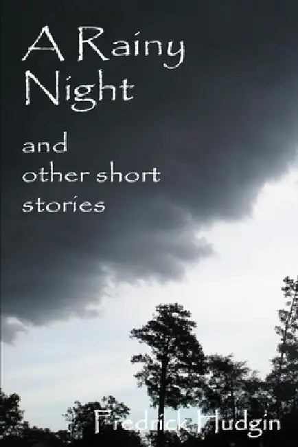 A Rainy Night and Other Short Stories by Fredrick Hudgin