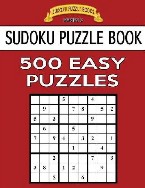 Sudoku Puzzle Book, 500 EASY Puzzles: Single Difficulty Level For No Wasted Puzzles by Sudoku Puzzle Books