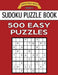 Sudoku Puzzle Book, 500 EASY Puzzles: Single Difficulty Level For No Wasted Puzzles by Sudoku Puzzle Books