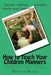 How to Teach Your Children Manners: Essential life skills your child needs to know by Walker Black