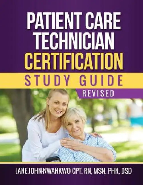 Patient Care Technician Certification Study Guide by Jane John-Nwankwo